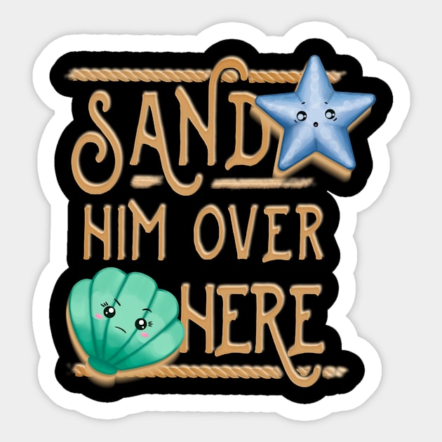 Sand Him Over Here Sticker by EdifyEra